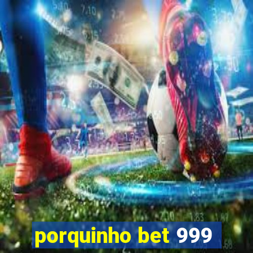 porquinho bet 999